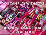 No toy compares to a real cock