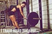 I train hard because...