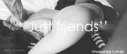 "Just friends"