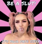 Be A Slut! It's Your Fate Sissy!