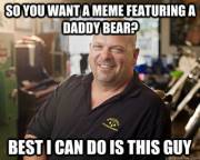 Finally, a daddy bear meme.