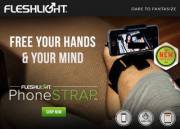 Fleshlight makes a leg mount for your phone so you can fap if you have no place to put your phone.