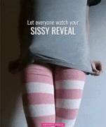 Expose yourself. In the comments, tell me your most arousing sissy exposure fantasy 