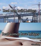 Real Men Build Bridges