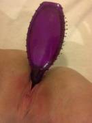 Hairbrush in my pussy.
