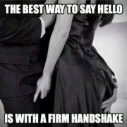 The best hello, is a firm handshake