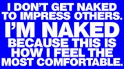 I'm naked because...