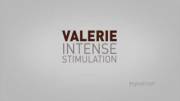 Valerie Intense Stimulation