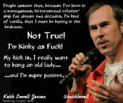 I'm kinky as fuck! [x-post from /r/standupshots]